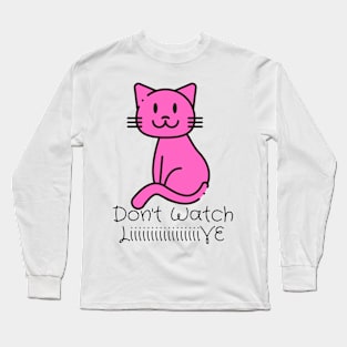 Don't watch live you life Long Sleeve T-Shirt